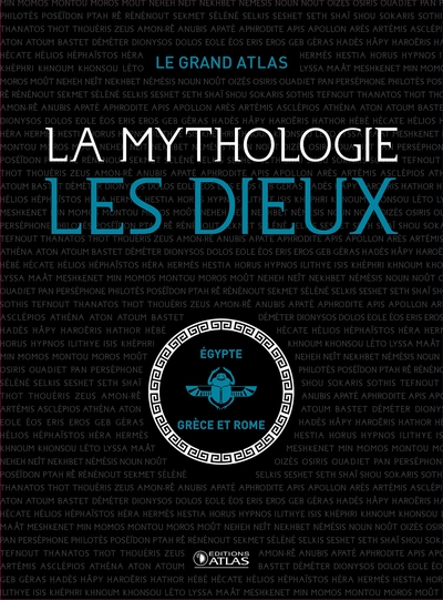 Le Grand Atlas La Mythologie · Les Dieux (9782344050576-front-cover)