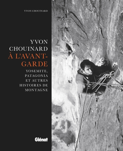 Yvon Chouinard, à l'avant-garde, Yosemite, Patagonia et autres histoires de montagne (9782344042250-front-cover)