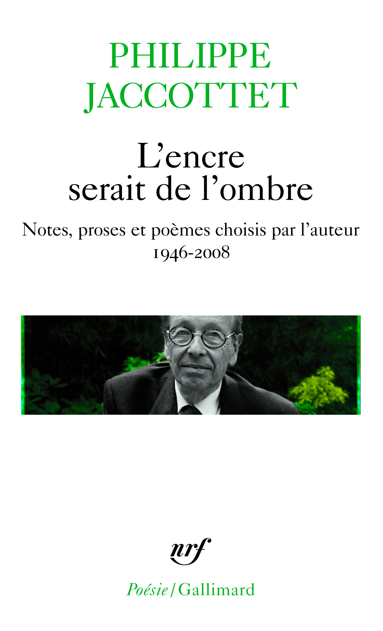 L'encre serait de l'ombre, Notes, proses et poèmes choisis par l'auteur (1946-2008) (9782070441457-front-cover)