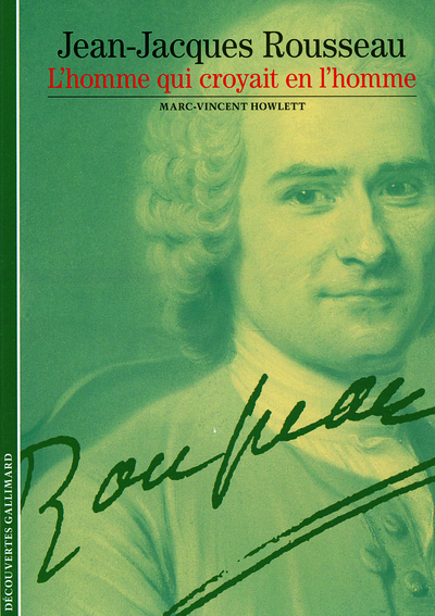 Jean-Jacques Rousseau, L'homme qui croyait en l'homme (9782070444595-front-cover)