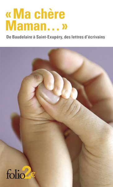 "Ma chère Maman...", De Baudelaire à Saint-Exupéry, des lettres d'écrivains (9782070423224-front-cover)