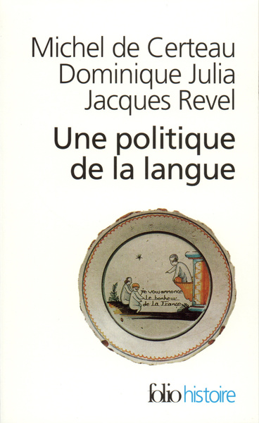 Une Politique de la langue, La Révolution française et les patois : l'enquête de Grégoire (9782070424573-front-cover)