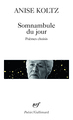 Somnambule du jour, Poèmes choisis (9782070468621-front-cover)