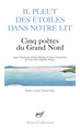 Il pleut des étoiles dans notre lit, Cinq poètes du Grand Nord (9782070447060-front-cover)