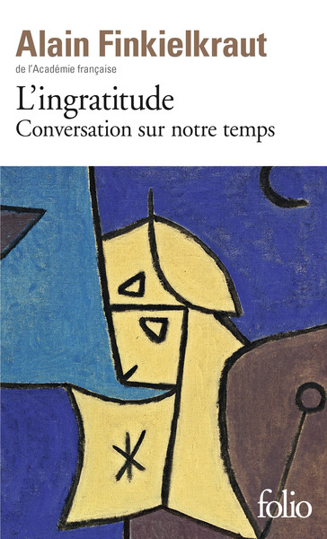 L'Ingratitude, Conversation sur notre temps avec Antoine Robitaille (9782070415526-front-cover)