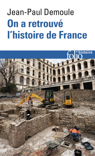 On a retrouvé l'histoire de France, Comment l'archéologie raconte notre passé (9782070449712-front-cover)