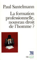 La Formation professionnelle, nouveau droit de l'homme ? (9782070417827-front-cover)