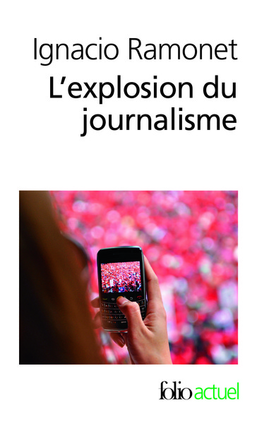 L'explosion du journalisme, Des médias de masse à la masse de médias (9782070450749-front-cover)