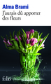 J'aurais dû apporter des fleurs (9782070469697-front-cover)