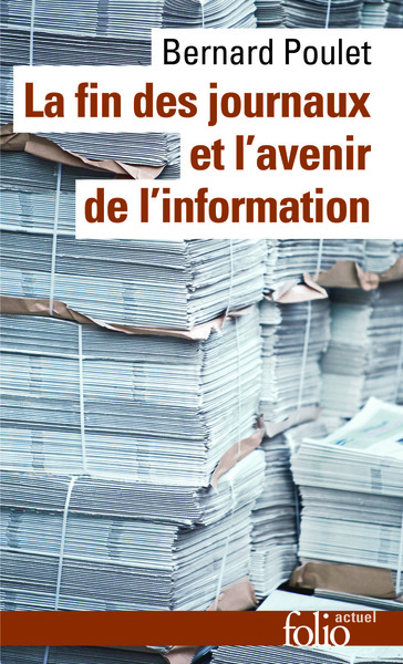 La fin des journaux et l'avenir de l'information (9782070441402-front-cover)