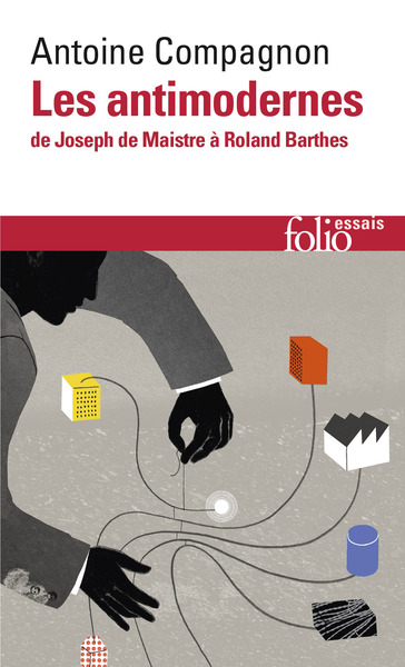 Les Antimodernes, De Joseph de Maistre à Roland Barthes (9782070469185-front-cover)