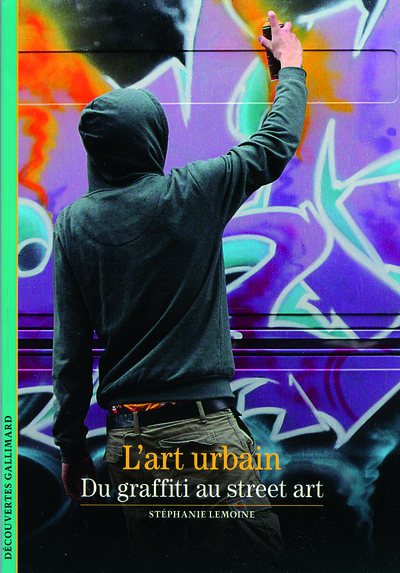 L'art urbain, Du graffiti au street art (9782070445820-front-cover)