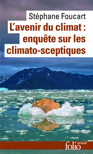 L'avenir du climat : enquête sur les climato-sceptiques, ENQUETE SUR LES CLIMATO-SCEPTIQUES (9782070465590-front-cover)