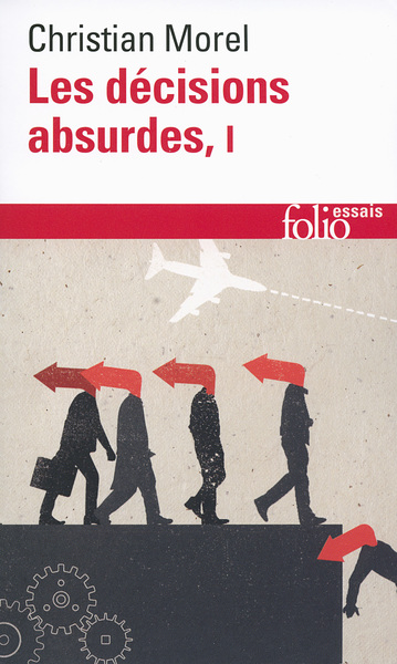Les décisions absurdes, Sociologie des erreurs radicales et persistantes (9782070457663-front-cover)