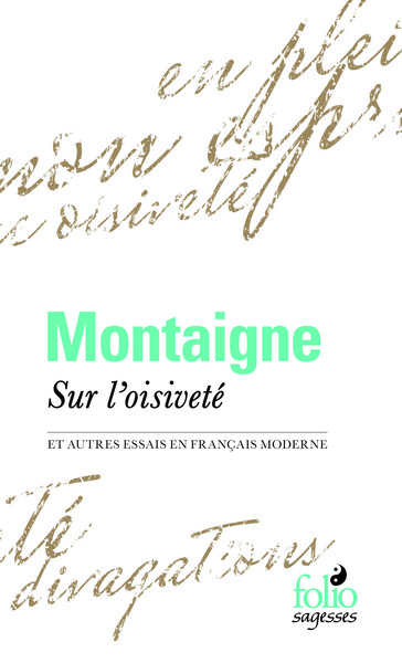 Sur l'oisiveté et autres Essais en français moderne, ET AUTRES ESSAIS EN FRANCAIS MODERNE (9782070465279-front-cover)