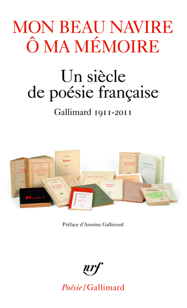 Mon beau navire, ô ma mémoire, Un siècle de poésie française (Gallimard 1911-2011) (9782070444397-front-cover)