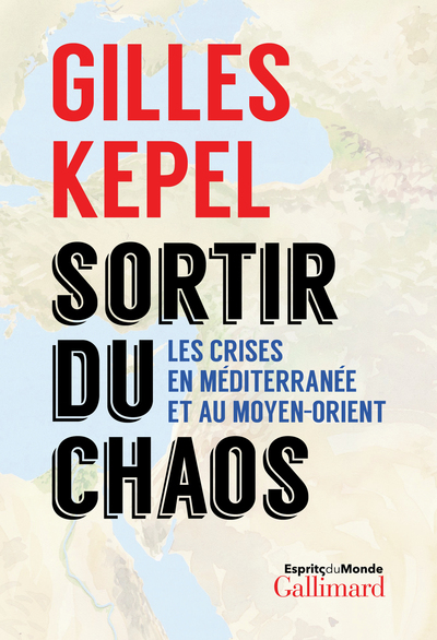 Sortir du chaos, Les crises en Méditerranée et au Moyen-Orient (9782072770470-front-cover)