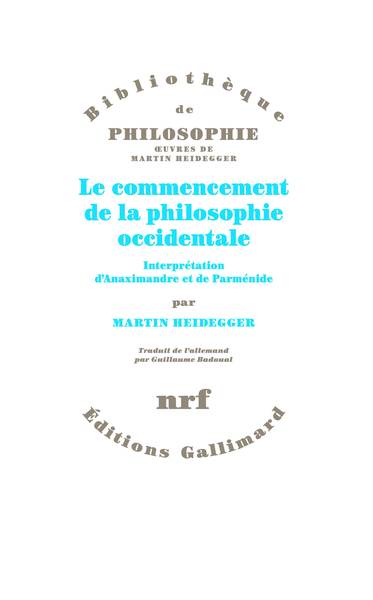 Le commencement de la philosophie occidentale, Interprétation d'Anaximandre et de Parménide (9782072743184-front-cover)