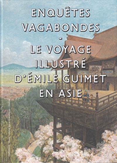 Enquêtes vagabondes, Le voyage illustré d'Émile Guimet en Asie (9782072753909-front-cover)