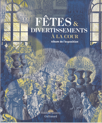 Fêtes & divertissements à la cour, Album de l'exposition (9782072716744-front-cover)