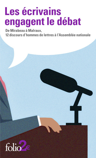 Les écrivains engagent le débat, De Mirabeau à Malraux, 12 discours d'hommes de lettres à l'Assemblée nationale (9782072721069-front-cover)