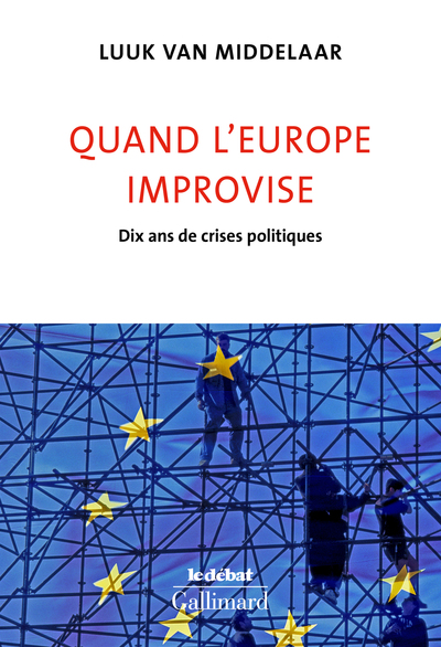 Quand l'Europe improvise, Dix ans de crises politiques (9782072734922-front-cover)