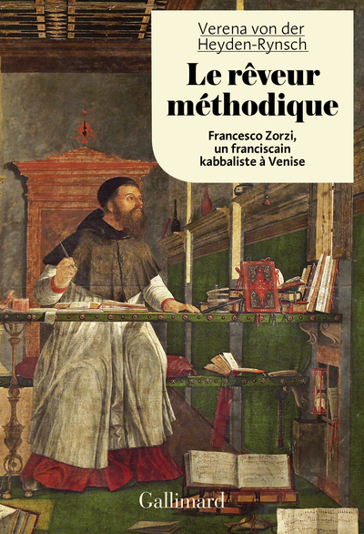 Le rêveur méthodique, Francesco Zorzi, un franciscain kabbaliste à Venise (9782072742453-front-cover)