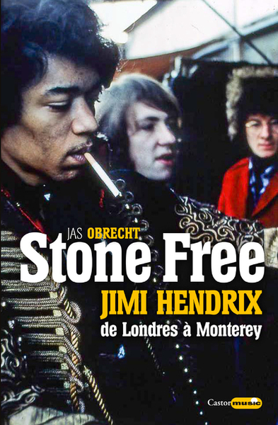 Stone Free Jimi Hendrix de Londres à Monterey - Septembre 1966 - Juin 1967 (9791027802135-front-cover)
