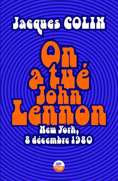 On a tué John Lennon - New York, 8 Décembre 1980 (9791027801947-front-cover)