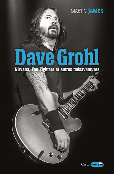 Dave Grohl - Nirvana, Foo Fighters et autres mésaventures (9791027800766-front-cover)