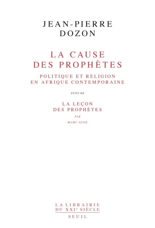 La Cause des prophètes. Politique et religion en Afrique contemporaine. Suivi de : La Leçon des prophètes, de Marc Augé (9782020201605-front-cover)