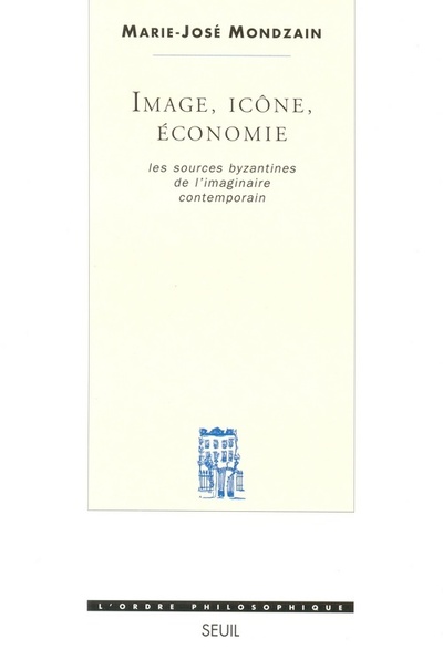 Image, Icône, Economie. Les sources byzantines de l'imaginaire contemporain (9782020208673-front-cover)