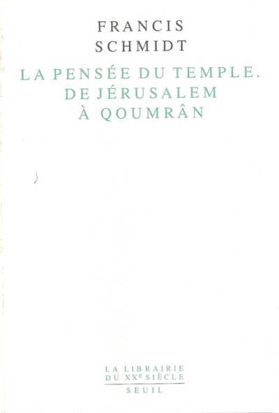 La Pensée du Temple. De Jérusalem à Quoumrân. Identité et lien social dans le judaïsme ancien (9782020217866-front-cover)