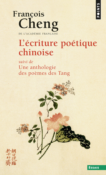 L'Ecriture poétique chinoise. Suivi de Une anthologie des poèmes des Tang (9782020299282-front-cover)