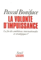 La Volonté d'impuissance. La fin des ambitions internationales et stratégiques ? (9782020247160-front-cover)
