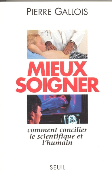 Mieux soigner. Comment concilier le scientifique et l'humain (9782020236843-front-cover)