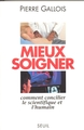 Mieux soigner. Comment concilier le scientifique et l'humain (9782020236843-front-cover)