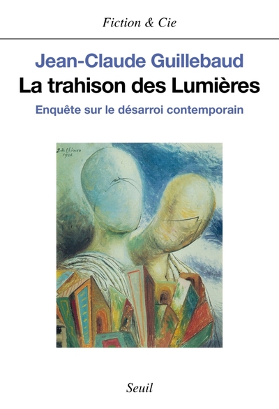 La Trahison des Lumières. Enquête sur le désarroi contemporain (9782020234474-front-cover)