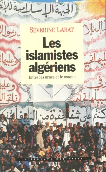 Les Islamistes algériens. Entre les urnes et le maquis (9782020217170-front-cover)