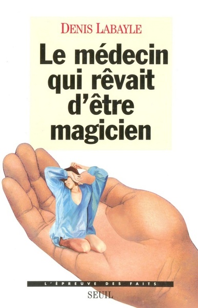 Le Médecin qui rêvait d'être magicien (9782020258999-front-cover)