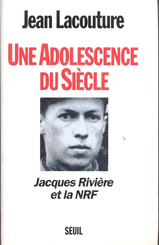 Une adolescence du siècle. Jacques Rivière et la NRF (9782020232043-front-cover)