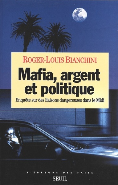 Mafia, Argent et Politique. Enquête sur des liaisons dangereuses dans le Midi (9782020227490-front-cover)