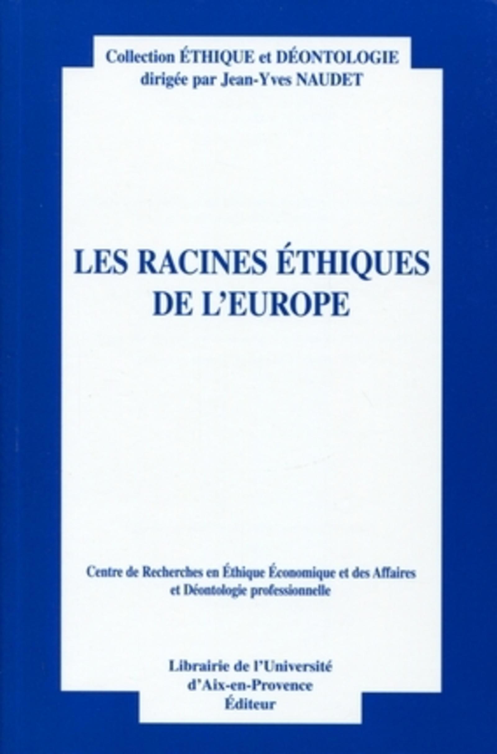 Les racines éthiques de l'Europe, Actes du douzième colloque d'éthique économique. Aix-en-Provence, 30 juin et 1er juillet 2005. (9782903449858-front-cover)