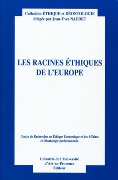 Les racines éthiques de l'Europe, Actes du douzième colloque d'éthique économique. Aix-en-Provence, 30 juin et 1er juillet 2005. (9782903449858-front-cover)