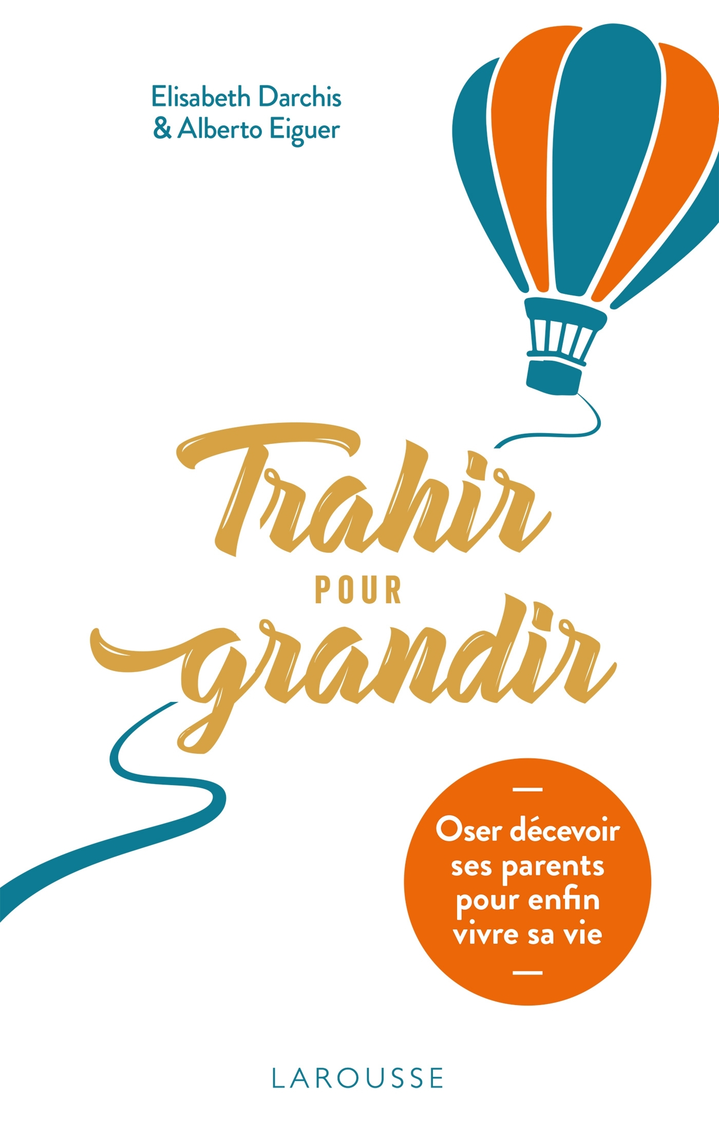 Trahir pour grandir, Oser décevoir ses parents pour enfin vivre sa vie (9782036000346-front-cover)