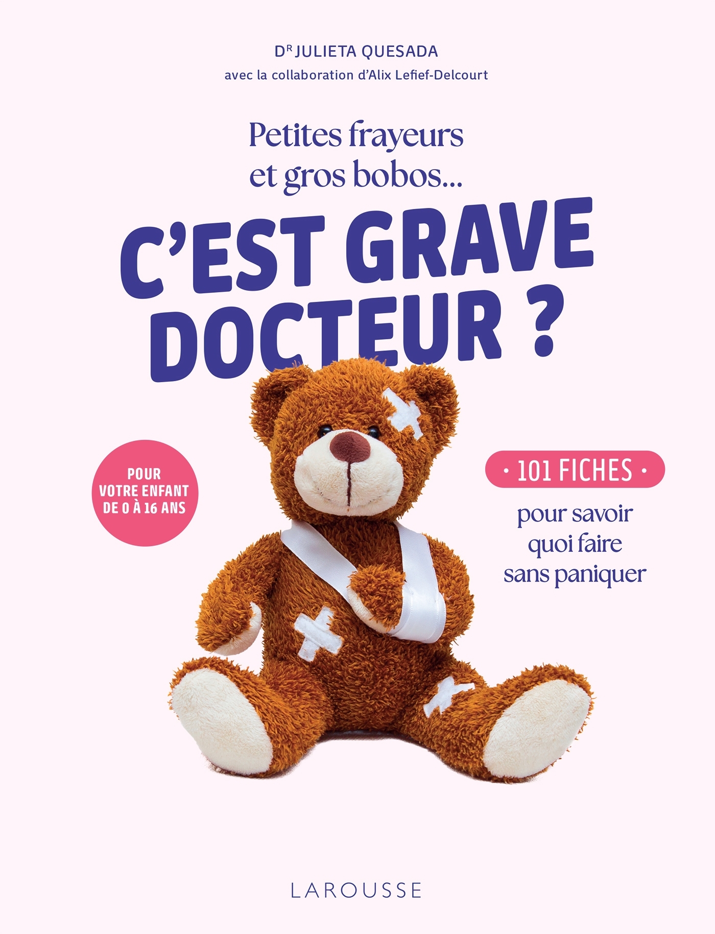 Petites frayeurs et gros bobos... C'est grave docteur ?, 101 fiches pour savoir quoi faire sans paniquer (9782036070301-front-cover)