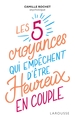 Les 5 croyances qui empêchent d'être heureux en couple (9782036000322-front-cover)