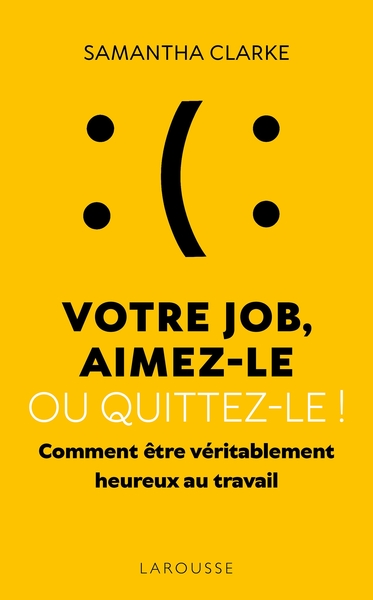 Votre job, aimez-le ou quittez-le !, Comment être véritablement heureux au travail (9782036003002-front-cover)