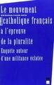 MOUVEMENT CATHOLIQUE FRANCAIS A L EPREUVE DE LA PLURALITE (9782868476500-front-cover)