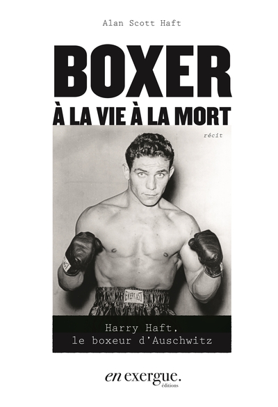 Boxer à la vie à la mort, Harry Haft, le boxeur d'Auschwitz (9782488076043-front-cover)